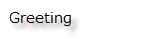 Greeting